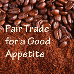 Fair Trade for a Good Appetite